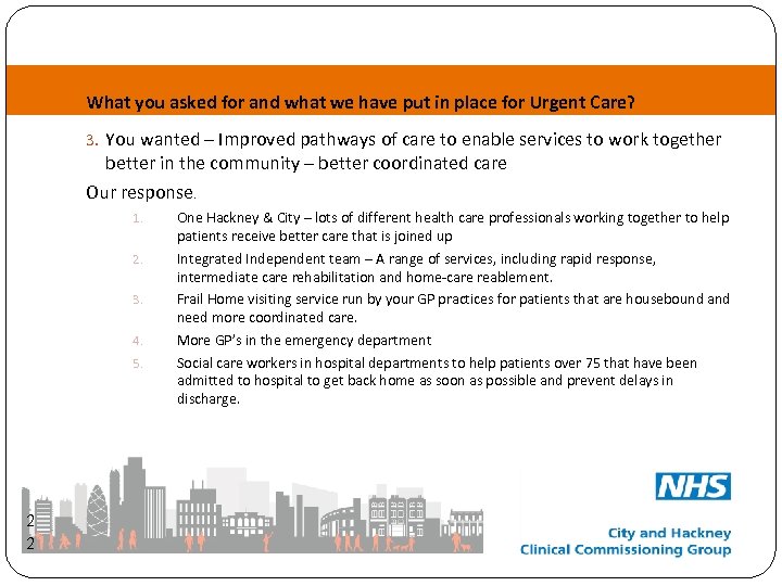 What you asked for and what we have put in place for Urgent Care?