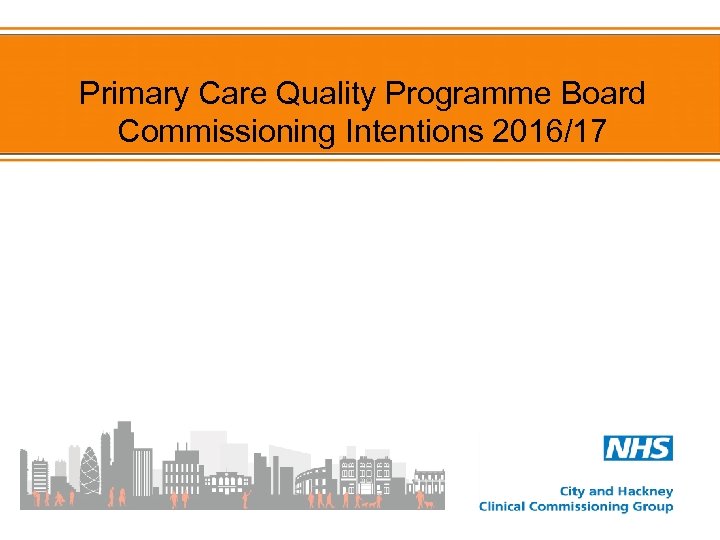 Primary Care Quality Programme Board Commissioning Intentions 2016/17 