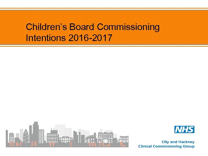 Children’s Board Commissioning Intentions 2016 -2017 