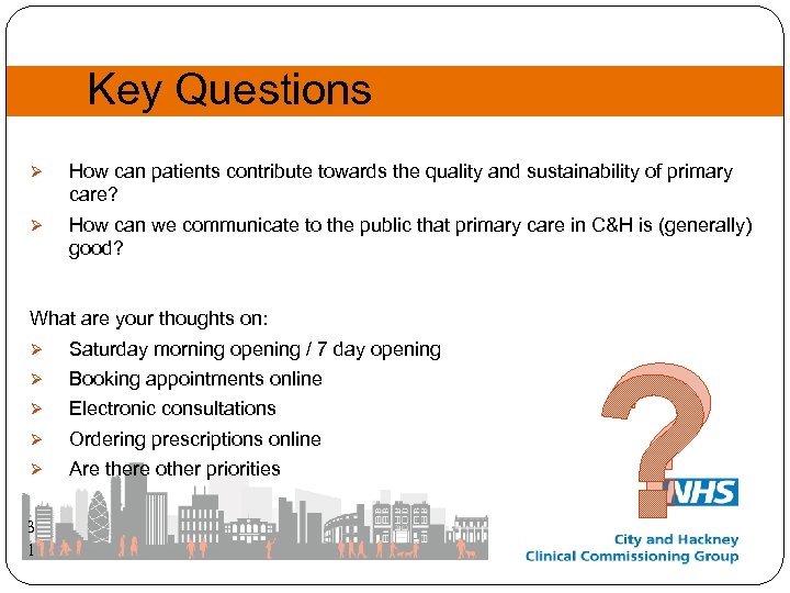 Key Questions Ø How can patients contribute towards the quality and sustainability of primary