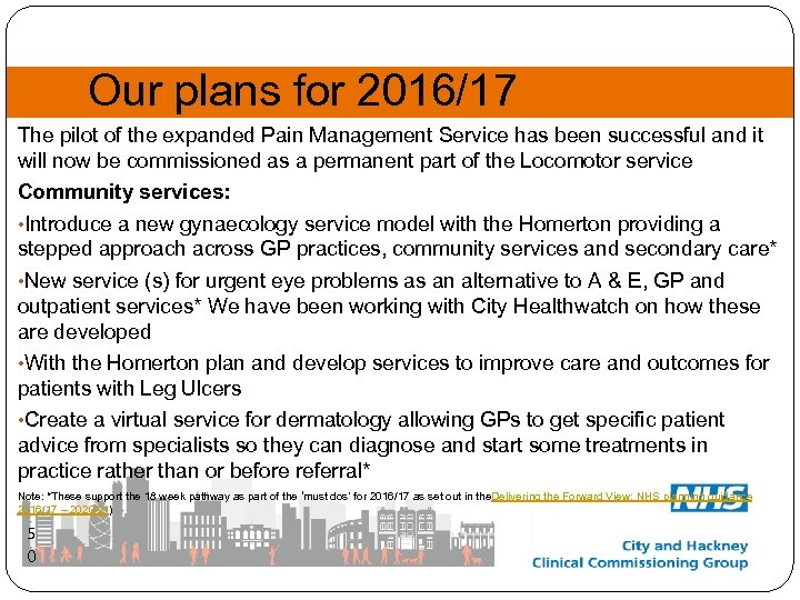 Our plans for 2016/17 The pilot of the expanded Pain Management Service has been