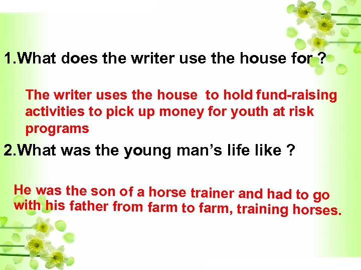 1. What does the writer use the house for ? The writer uses the