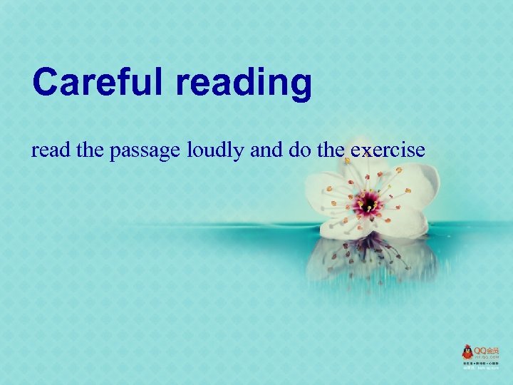 Careful reading read the passage loudly and do the exercise 