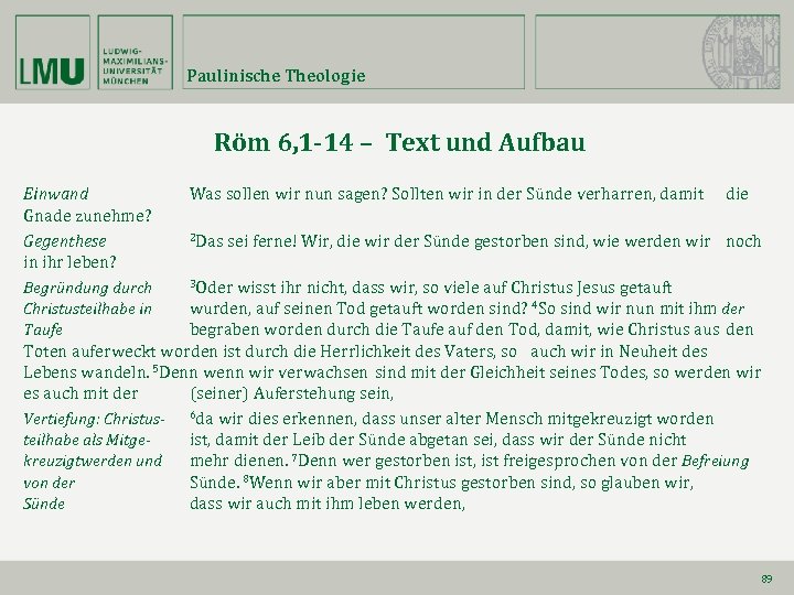 Paulinische Theologie Röm 6, 1 -14 – Text und Aufbau Einwand Gnade zunehme? Gegenthese