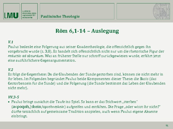 Paulinische Theologie Röm 6, 1 -14 – Auslegung V. 1 Paulus bedenkt eine Folgerung