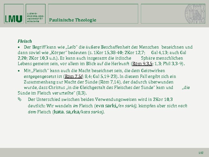Paulinische Theologie Fleisch • Der Begriff kann wie „Leib“ die äußere Beschaffenheit des Menschen