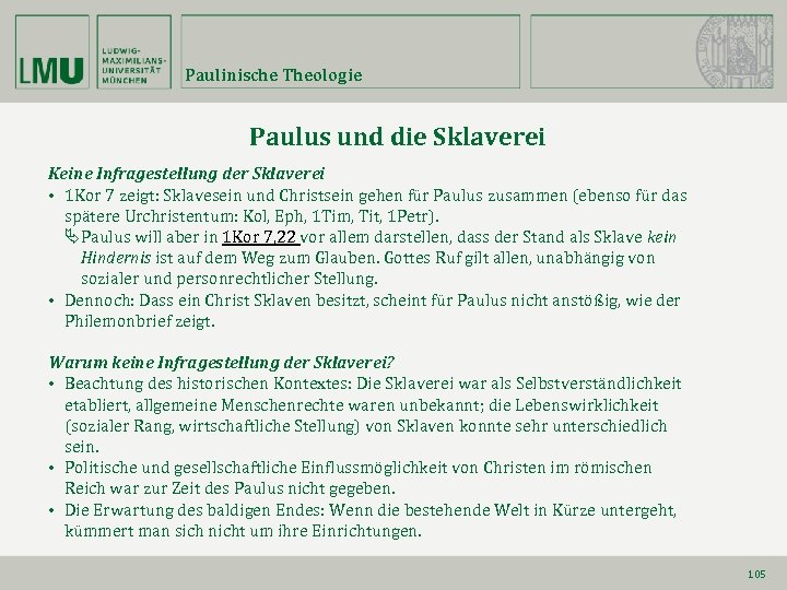 Paulinische Theologie Paulus und die Sklaverei Keine Infragestellung der Sklaverei • 1 Kor 7