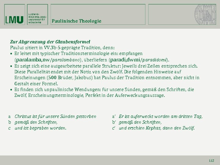 Paulinische Theologie Zur Abgrenzung der Glaubensformel Paulus zitiert in VV. 3 b-5 geprägte Tradition,