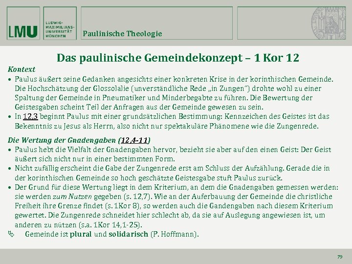 Paulinische Theologie Das paulinische Gemeindekonzept – 1 Kor 12 Kontext • Paulus äußert seine