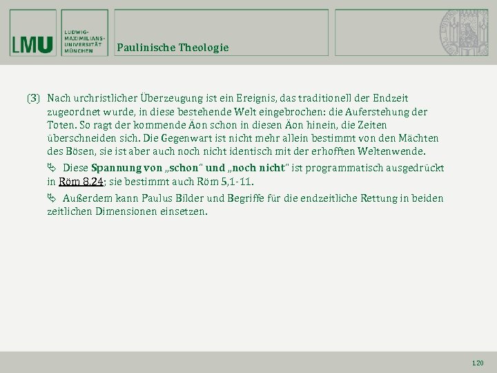Paulinische Theologie (3) Nach urchristlicher Überzeugung ist ein Ereignis, das traditionell der Endzeit zugeordnet