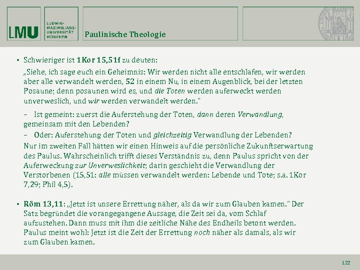 Paulinische Theologie • Schwieriger ist 1 Kor 15, 51 f zu deuten: „Siehe, ich