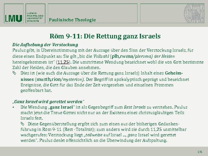 Paulinische Theologie Röm 9 -11: Die Rettung ganz Israels Die Aufhebung der Verstockung Paulus