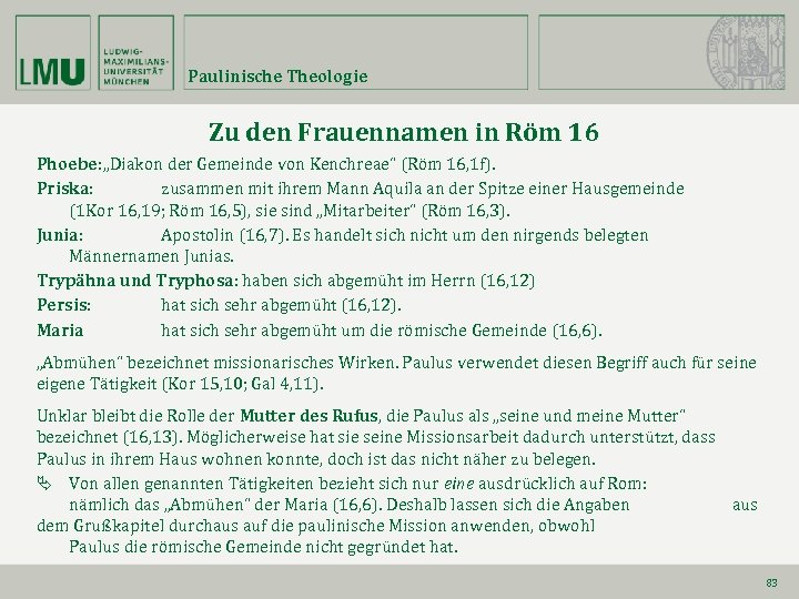 Paulinische Theologie Zu den Frauennamen in Röm 16 Phoebe: „Diakon der Gemeinde von Kenchreae“