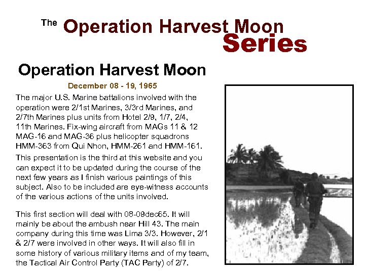  The Operation Harvest Moon December 08 - 19, 1965 The major U. S.