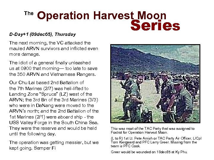  The Operation Harvest Moon D-Day+1 (09 dec 65), Thursday Series The next morning,