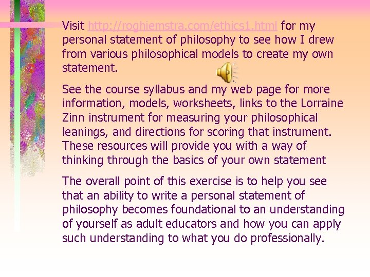 Visit http: //roghiemstra. com/ethics 1. html for my personal statement of philosophy to see