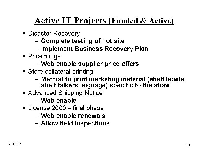 Active IT Projects (Funded & Active) • Disaster Recovery – Complete testing of hot