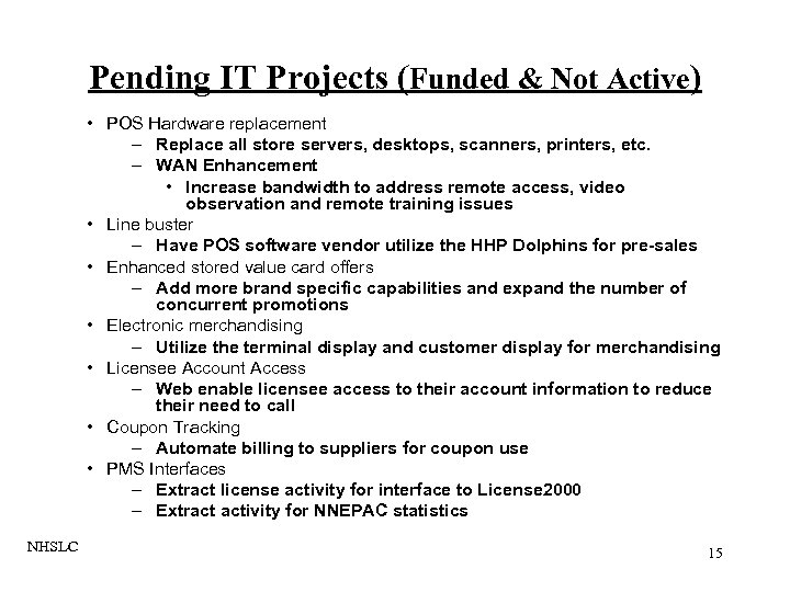 Pending IT Projects (Funded & Not Active) • POS Hardware replacement – Replace all