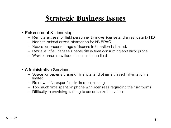 Strategic Business Issues • Enforcement & Licensing: – – – Remote access for field