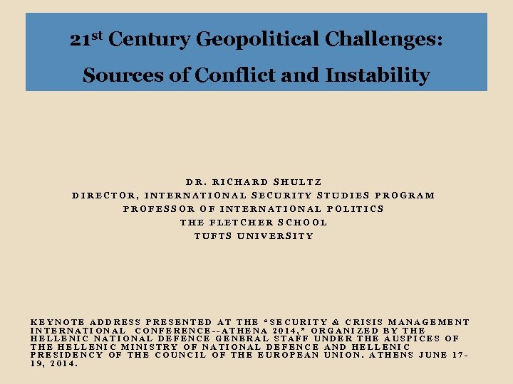 21 st Century Geopolitical Challenges: Sources of Conflict and Instability DR. RICHARD SHULTZ DIRECTOR,