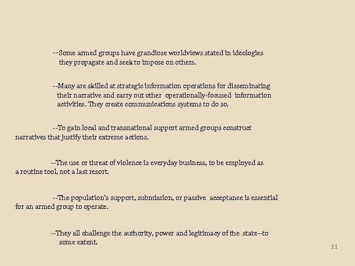 --Some armed groups have grandiose worldviews stated in ideologies they propagate and seek to