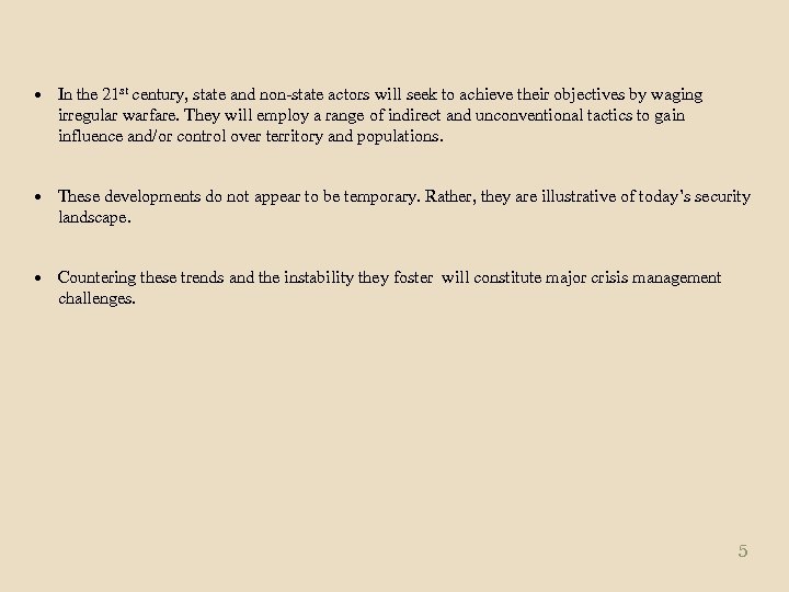  In the 21 st century, state and non-state actors will seek to achieve