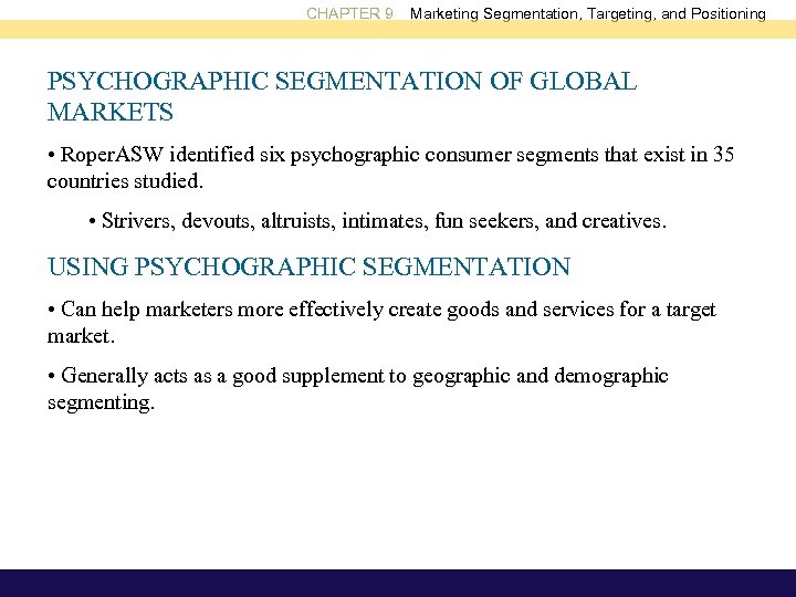 CHAPTER 9 Marketing Segmentation, Targeting, and Positioning PSYCHOGRAPHIC SEGMENTATION OF GLOBAL MARKETS • Roper.