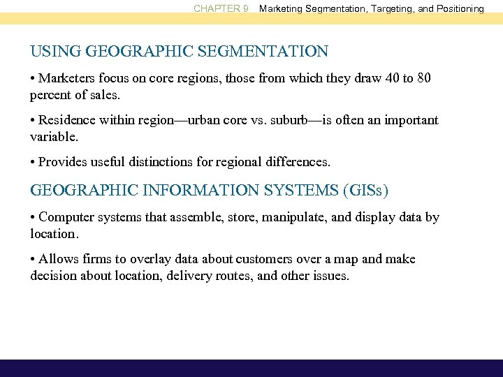 CHAPTER 9 Marketing Segmentation, Targeting, and Positioning USING GEOGRAPHIC SEGMENTATION • Marketers focus on