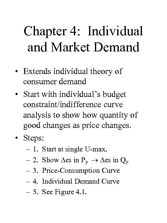 Chapter 4: Individual and Market Demand • Extends individual theory of consumer demand •