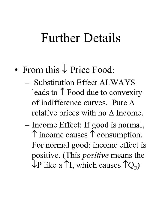 Further Details • From this Price Food: – Substitution Effect ALWAYS leads to Food