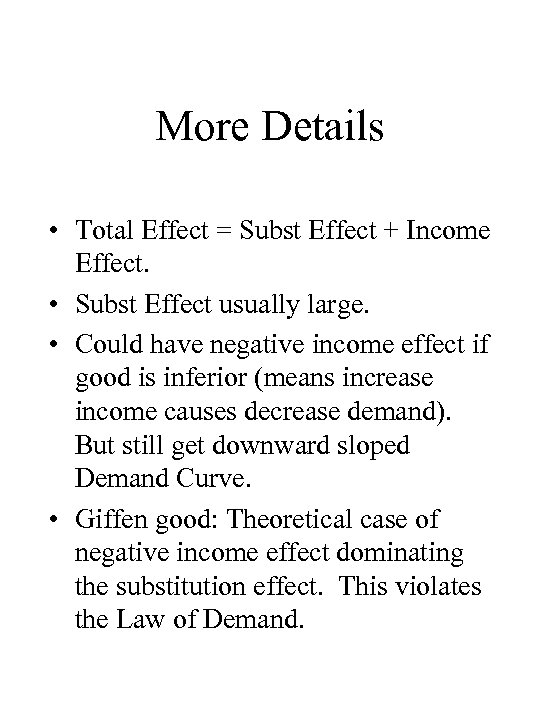 More Details • Total Effect = Subst Effect + Income Effect. • Subst Effect