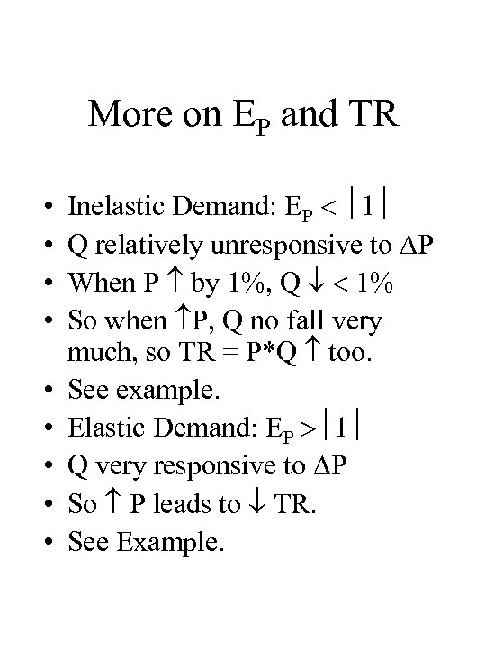 More on EP and TR • • • Inelastic Demand: EP 1 Q relatively