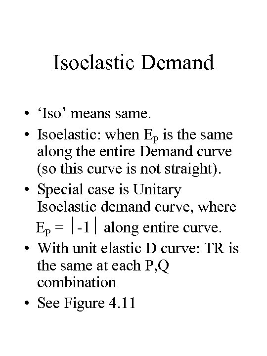 Isoelastic Demand • ‘Iso’ means same. • Isoelastic: when EP is the same along