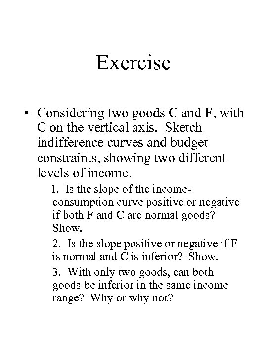 Exercise • Considering two goods C and F, with C on the vertical axis.