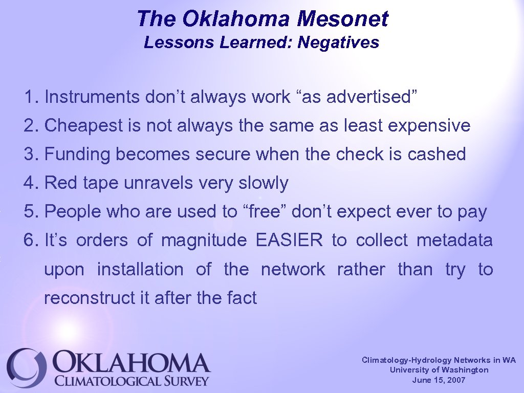 The Oklahoma Mesonet Lessons Learned: Negatives 1. Instruments don’t always work “as advertised” 2.