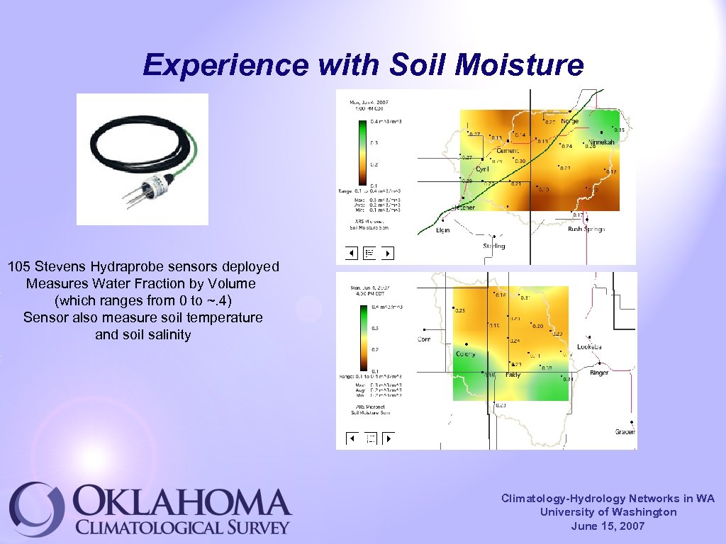 Experience with Soil Moisture 105 Stevens Hydraprobe sensors deployed Measures Water Fraction by Volume