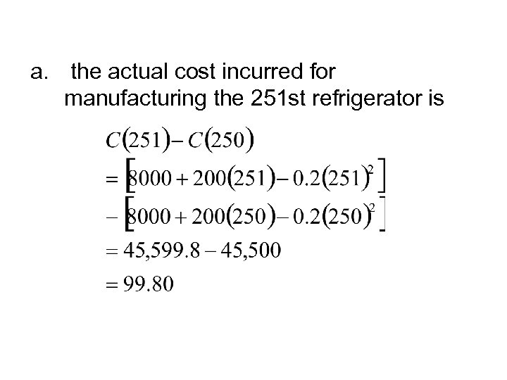 a. the actual cost incurred for manufacturing the 251 st refrigerator is 