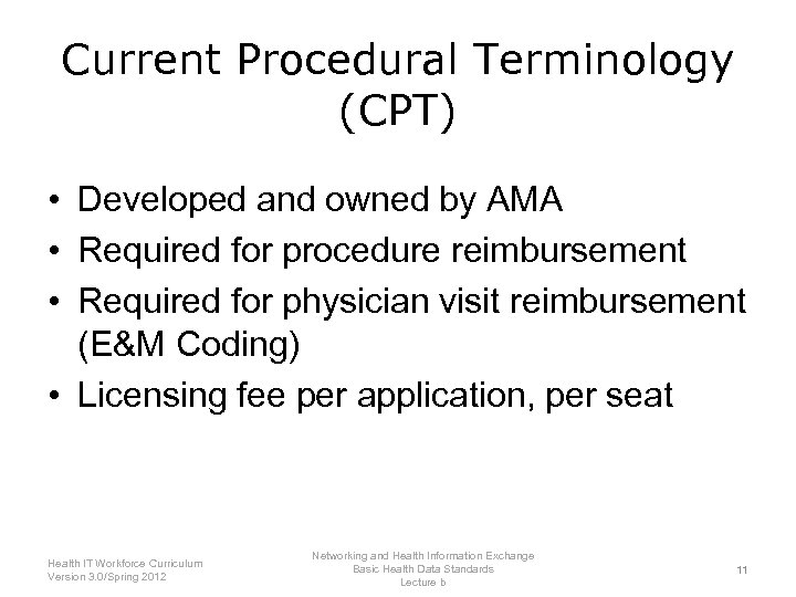 Current Procedural Terminology (CPT) • Developed and owned by AMA • Required for procedure