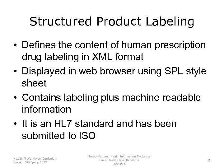 Structured Product Labeling • Defines the content of human prescription drug labeling in XML