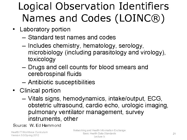 Logical Observation Identifiers Names and Codes (LOINC®) • Laboratory portion – Standard test names