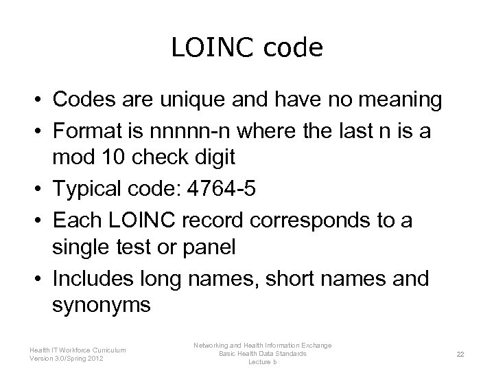 LOINC code • Codes are unique and have no meaning • Format is nnnnn-n