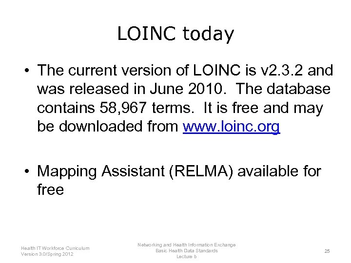 LOINC today • The current version of LOINC is v 2. 3. 2 and