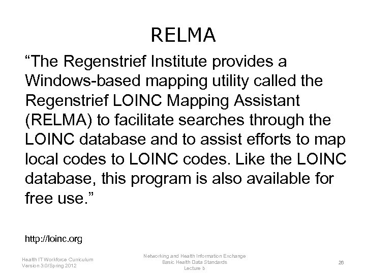 RELMA “The Regenstrief Institute provides a Windows-based mapping utility called the Regenstrief LOINC Mapping
