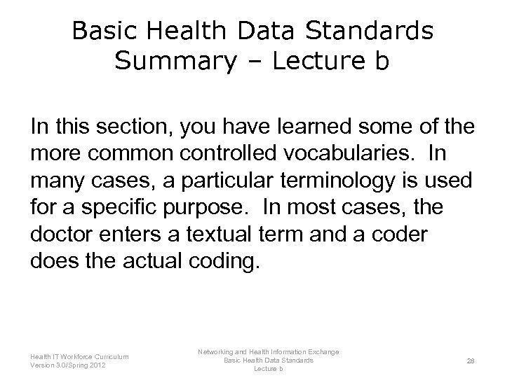 Basic Health Data Standards Summary – Lecture b In this section, you have learned