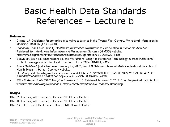 Basic Health Data Standards References – Lecture b References • Cimino, JJ. Desiderata for