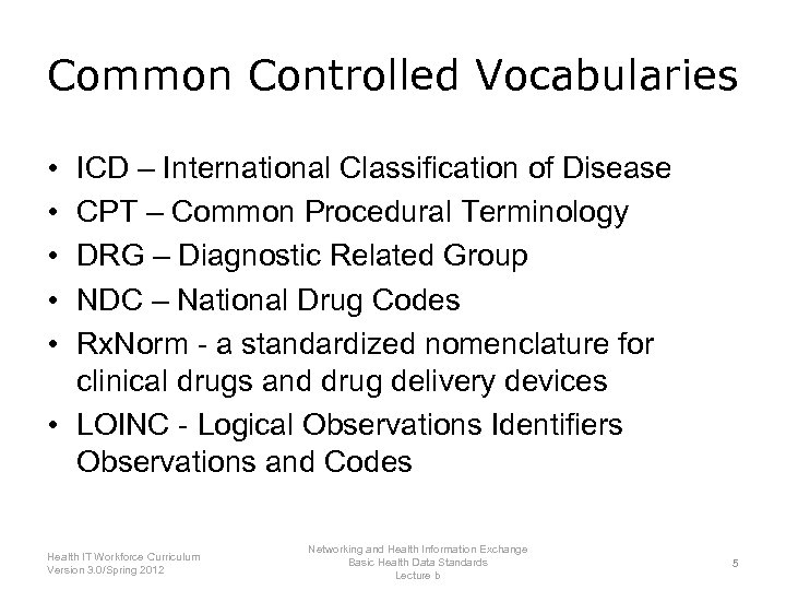Common Controlled Vocabularies • • • ICD – International Classification of Disease CPT –