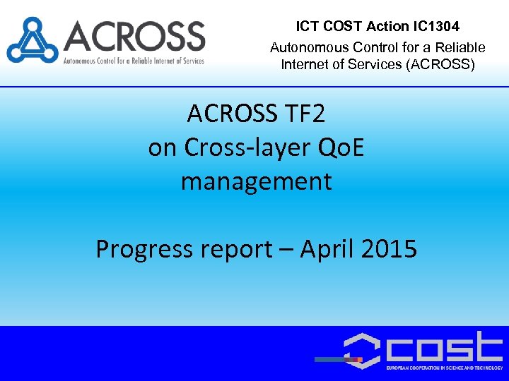 ICT COST Action IC 1304 Autonomous Control for a Reliable Internet of Services (ACROSS)