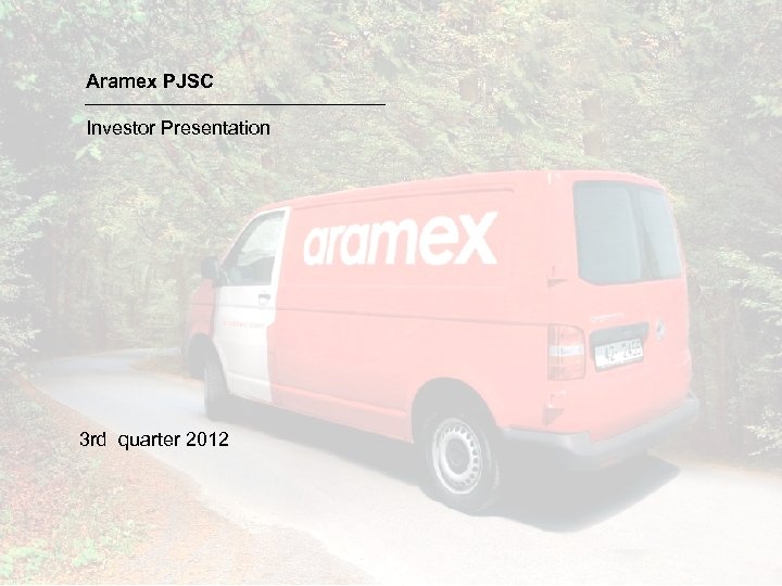 Aramex PJSC Investor Presentation 3 rd quarter 2012 