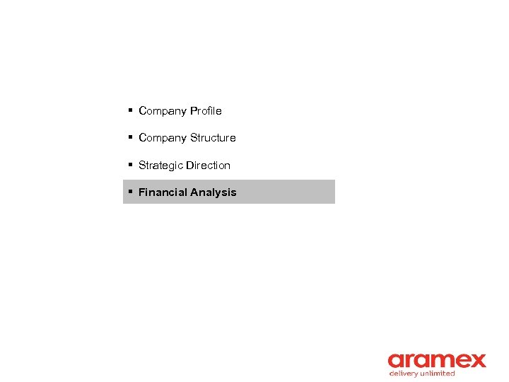 § Company Profile § Company Structure § Strategic Direction § Financial Analysis 