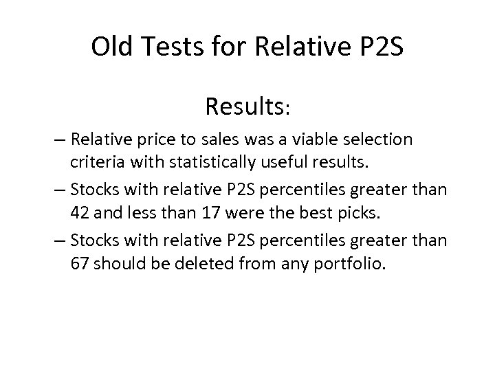 Old Tests for Relative P 2 S Results: – Relative price to sales was